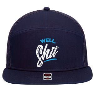 Well, Shit funny novelty 7 Panel Mesh Trucker Snapback Hat