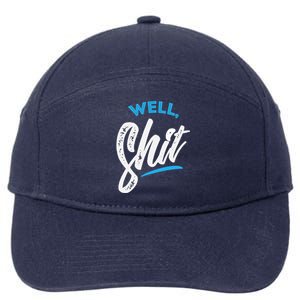 Well, Shit funny novelty 7-Panel Snapback Hat