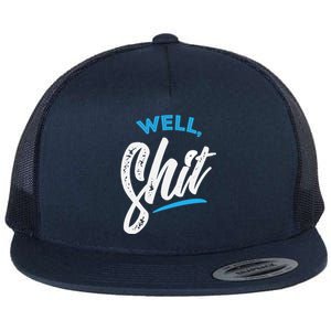 Well, Shit funny novelty Flat Bill Trucker Hat