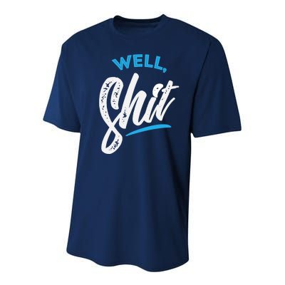 Well, Shit funny novelty Youth Performance Sprint T-Shirt