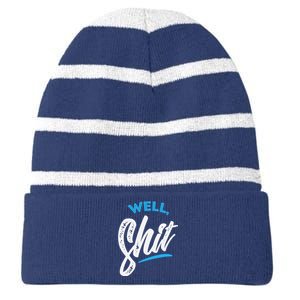 Well, Shit funny novelty Striped Beanie with Solid Band