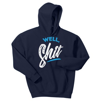 Well, Shit funny novelty Kids Hoodie