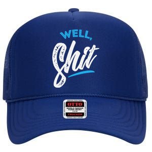 Well, Shit funny novelty High Crown Mesh Back Trucker Hat