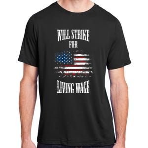 Will Strike For Living Wage Union Labor Teamster USA Flag Adult ChromaSoft Performance T-Shirt