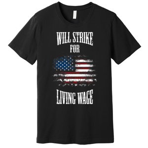 Will Strike For Living Wage Union Labor Teamster USA Flag Premium T-Shirt