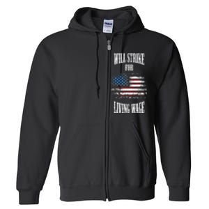 Will Strike For Living Wage Union Labor Teamster USA Flag Full Zip Hoodie