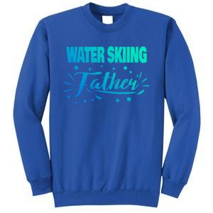 Water Skiing Father Water Skier Gift Sweatshirt