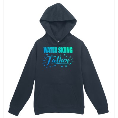 Water Skiing Father Water Skier Gift Urban Pullover Hoodie