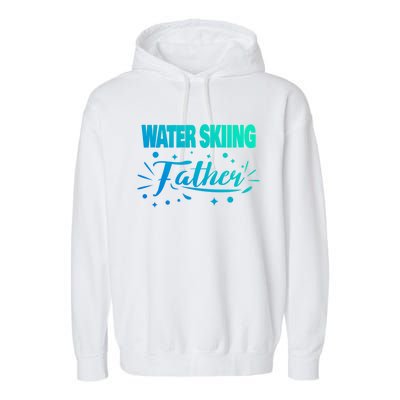 Water Skiing Father Water Skier Gift Garment-Dyed Fleece Hoodie