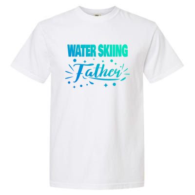 Water Skiing Father Water Skier Gift Garment-Dyed Heavyweight T-Shirt