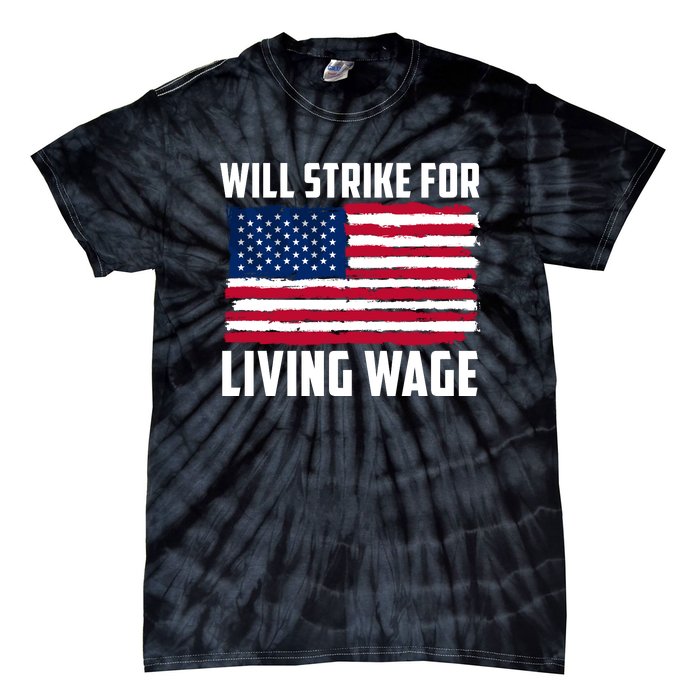 Will Strike For Living Wage Union Labor Teamster USA Flag Tie-Dye T-Shirt