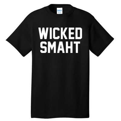 Wicked Smaht Funny Tall T-Shirt