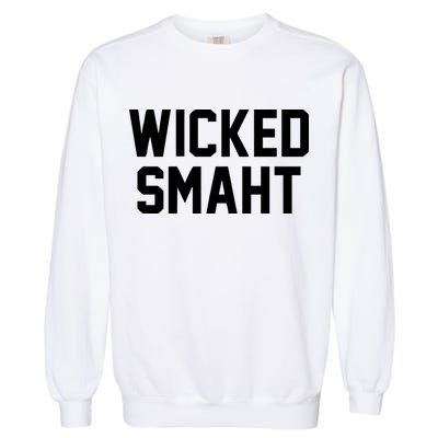Wicked Smaht Funny Garment-Dyed Sweatshirt