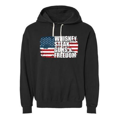 Whiskey Steak Guns And Freedom Patriotic Flag 4th Of July Garment-Dyed Fleece Hoodie