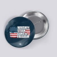Whiskey Steak Guns And Freedom Patriotic Flag 4th Of July Button