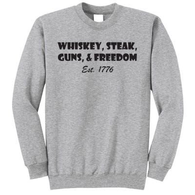 Whiskey Steak Guns And Freedom Patriotic US Flag 4th Of July Tall Sweatshirt