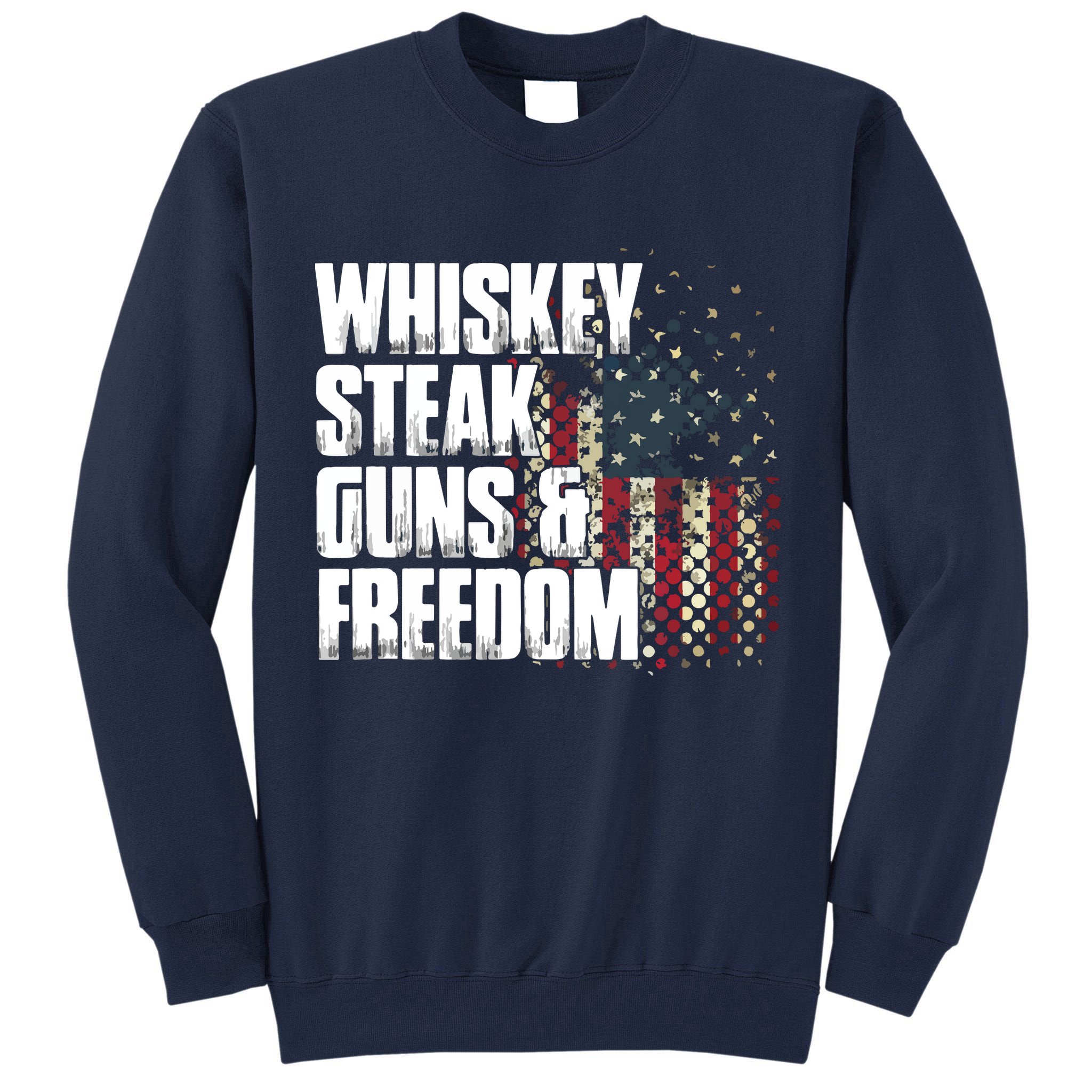 Whiskey Steak Guns Freedom Patriotic Flag Gift Tall Sweatshirt