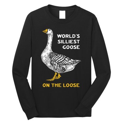 Worlds Silliest Goose On The Loose Funny Long Sleeve Shirt