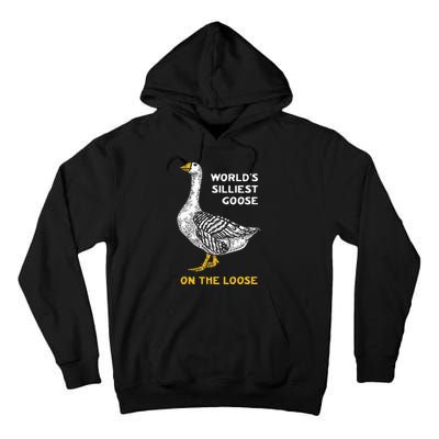 Worlds Silliest Goose On The Loose Funny Tall Hoodie