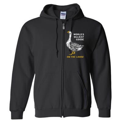 Worlds Silliest Goose On The Loose Funny Full Zip Hoodie