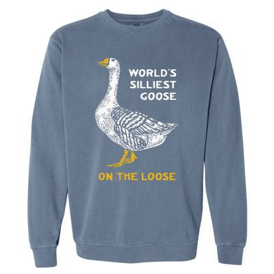 Worlds Silliest Goose On The Loose Funny Garment-Dyed Sweatshirt