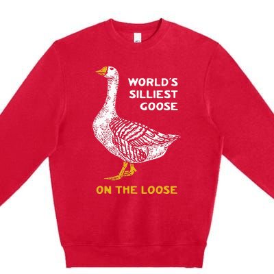 Worlds Silliest Goose On The Loose Funny Premium Crewneck Sweatshirt