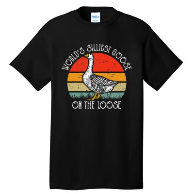 WorldS Silliest Goose On The Loose Tall T-Shirt