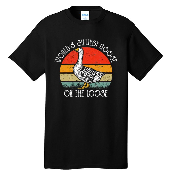 WorldS Silliest Goose On The Loose Tall T-Shirt