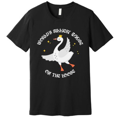 Worlds Silliest Goose On The Loose Funny Premium T-Shirt