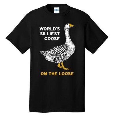 Worlds Silliest Goose On The Loose Tall T-Shirt