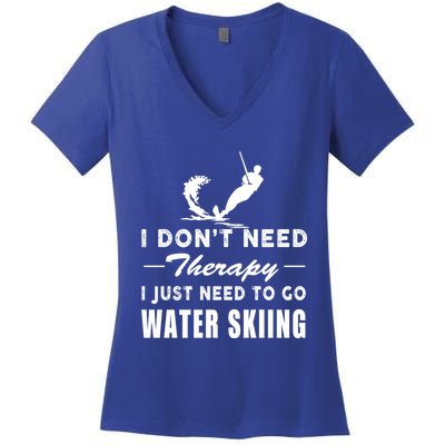 Water Skiing Great Gift I Just Need To Go Water Skiing Gift Women's V-Neck T-Shirt