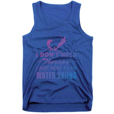 Water Skiing Great Gift I Just Need To Go Water Skiing Gift Tank Top