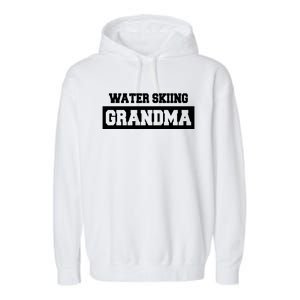 Water Skiing Grandma Water Skiing Water Skier Cute Gift Garment-Dyed Fleece Hoodie