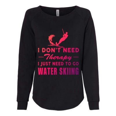 Water Skiing Great Gift I Just Need To Go Water Skiing Gift Womens California Wash Sweatshirt