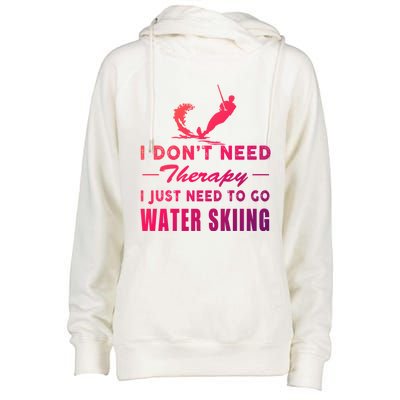 Water Skiing Great Gift I Just Need To Go Water Skiing Gift Womens Funnel Neck Pullover Hood