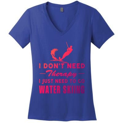 Water Skiing Great Gift I Just Need To Go Water Skiing Gift Women's V-Neck T-Shirt