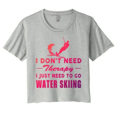 Water Skiing Great Gift I Just Need To Go Water Skiing Gift Women's Crop Top Tee