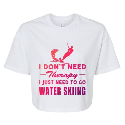 Water Skiing Great Gift I Just Need To Go Water Skiing Gift Bella+Canvas Jersey Crop Tee