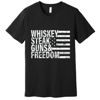 Whiskey Steak Guns And Freedom Pro America Premium T-Shirt