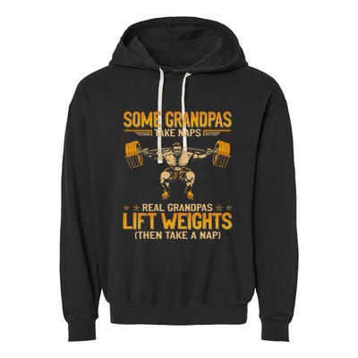 Weightlifting Some Grandpas Take Naps Real Grandpas Garment-Dyed Fleece Hoodie