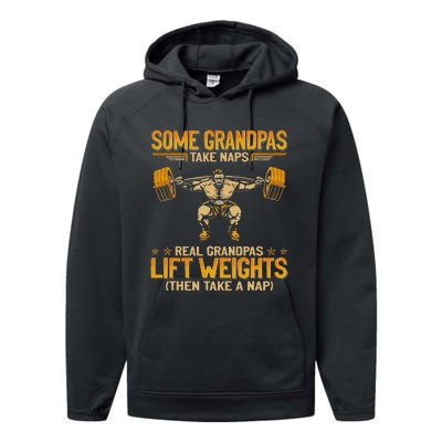 Weightlifting Some Grandpas Take Naps Real Grandpas Performance Fleece Hoodie