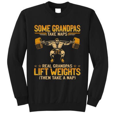 Weightlifting Some Grandpas Take Naps Real Grandpas Sweatshirt