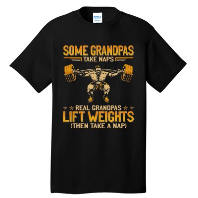 Weightlifting Some Grandpas Take Naps Real Grandpas Tall T-Shirt