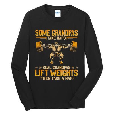 Weightlifting Some Grandpas Take Naps Real Grandpas Tall Long Sleeve T-Shirt