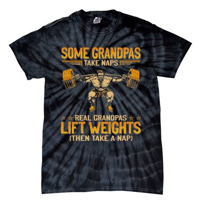 Weightlifting Some Grandpas Take Naps Real Grandpas Tie-Dye T-Shirt