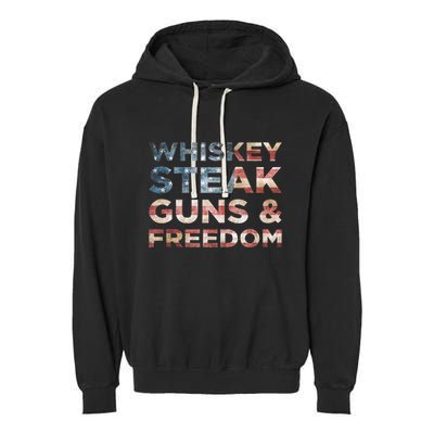 Whiskey Steak Guns And Freedom Patriotic US Flag 4th Of July Garment-Dyed Fleece Hoodie