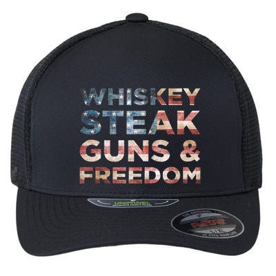 Whiskey Steak Guns And Freedom Patriotic US Flag 4th Of July Flexfit Unipanel Trucker Cap