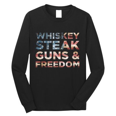 Whiskey Steak Guns And Freedom Patriotic US Flag 4th Of July Long Sleeve Shirt