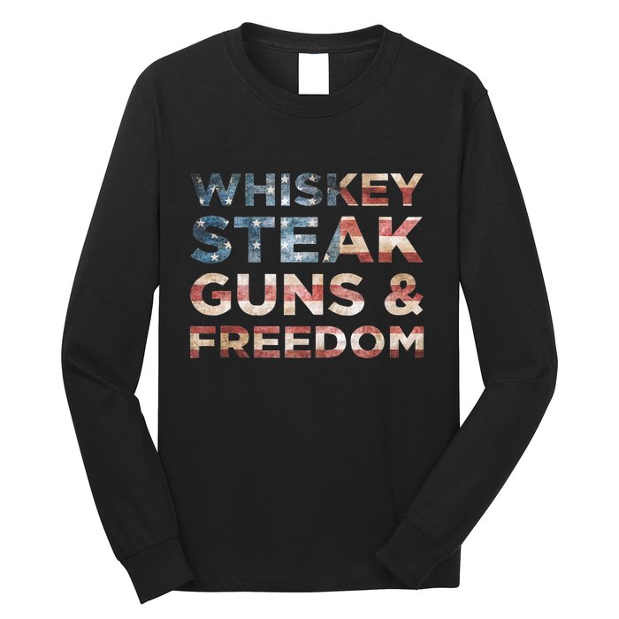 Whiskey Steak Guns And Freedom Patriotic US Flag 4th Of July Long Sleeve Shirt