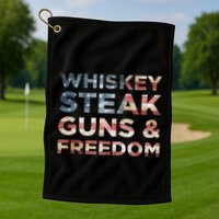 Whiskey Steak Guns And Freedom Patriotic US Flag 4th Of July Golf Towel